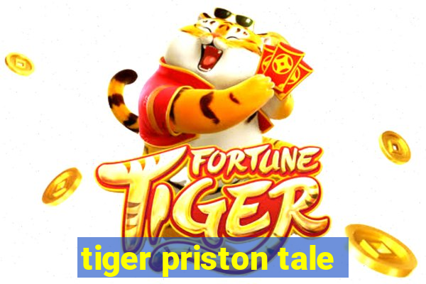 tiger priston tale